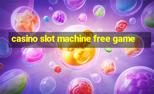 casino slot machine free game