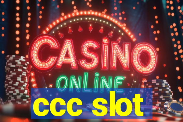 ccc slot