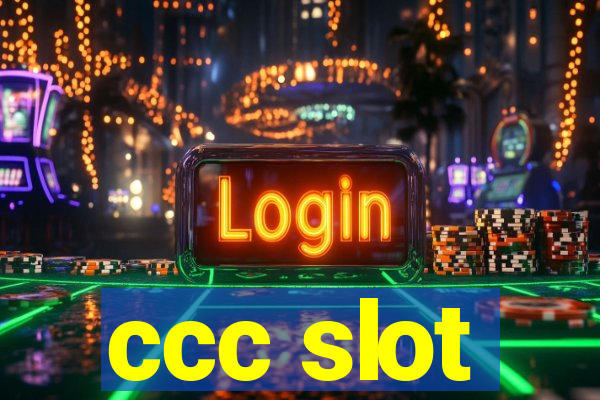 ccc slot