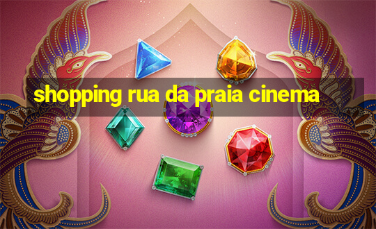 shopping rua da praia cinema