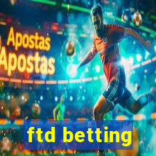 ftd betting