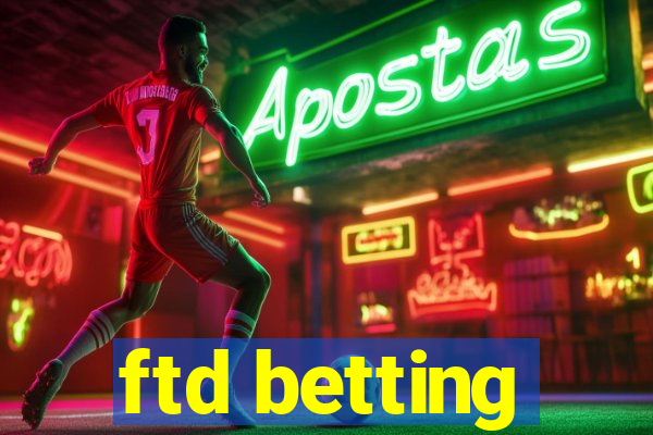 ftd betting