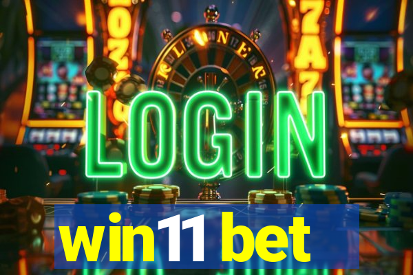 win11 bet