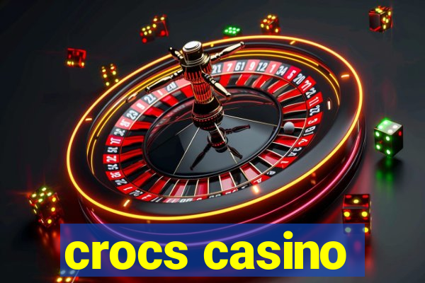 crocs casino