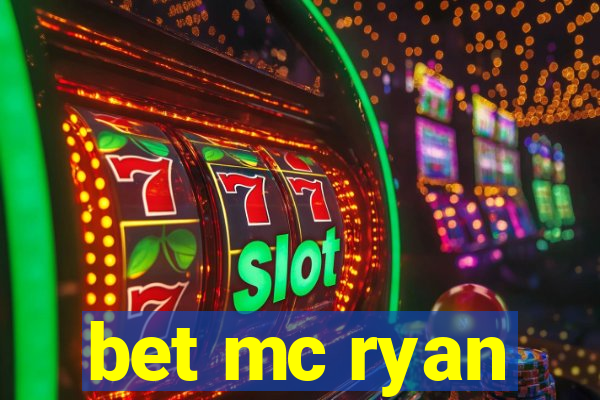 bet mc ryan