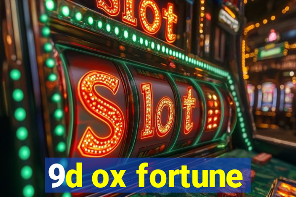 9d ox fortune