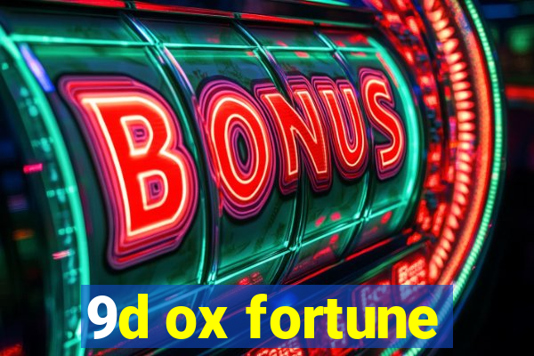 9d ox fortune