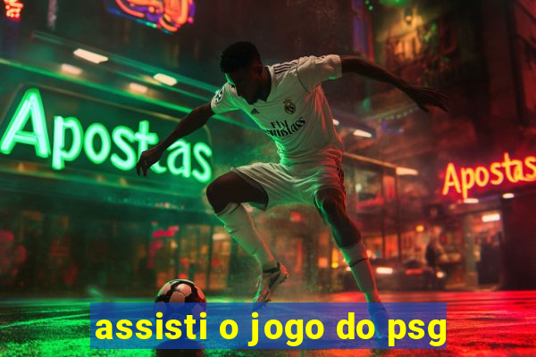 assisti o jogo do psg