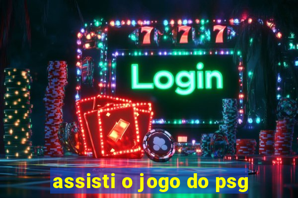 assisti o jogo do psg