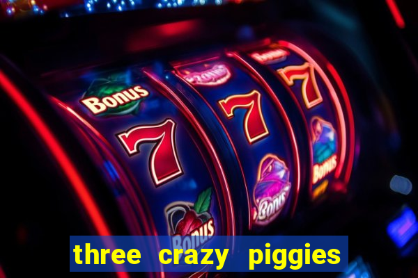 three crazy piggies pg slot