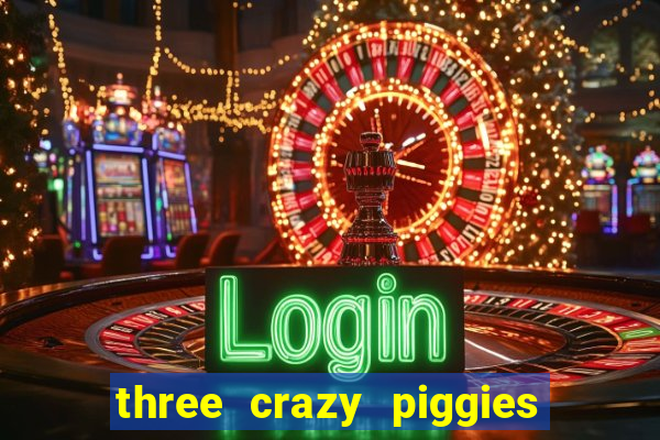 three crazy piggies pg slot