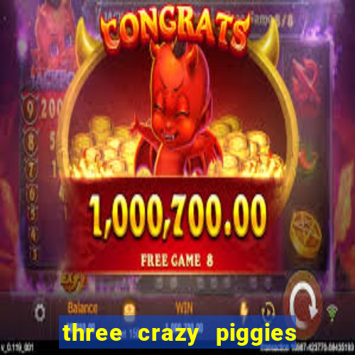 three crazy piggies pg slot