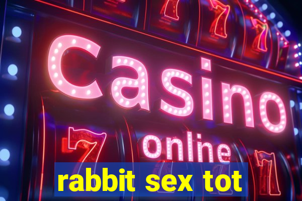 rabbit sex tot