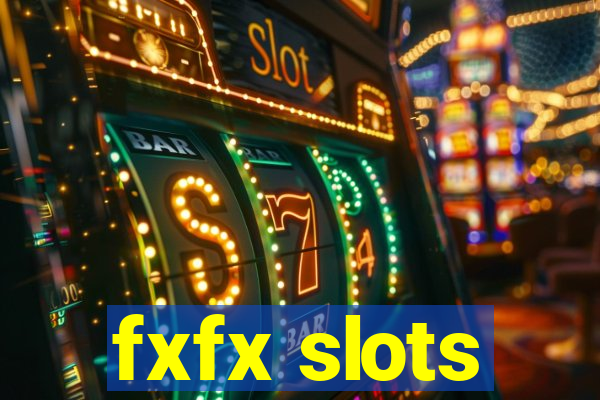 fxfx slots