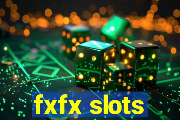 fxfx slots