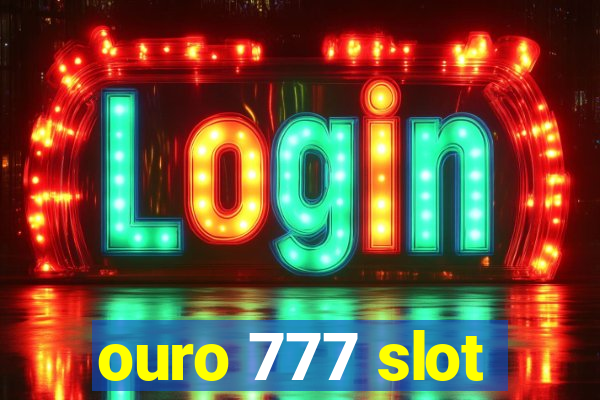 ouro 777 slot