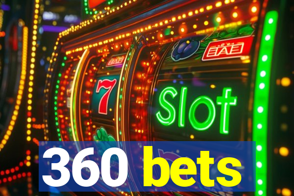 360 bets