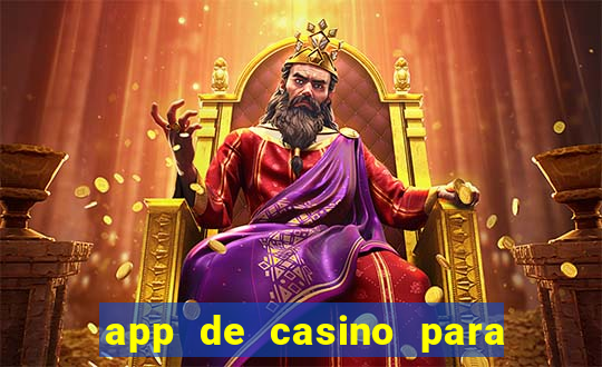 app de casino para ganhar dinheiro