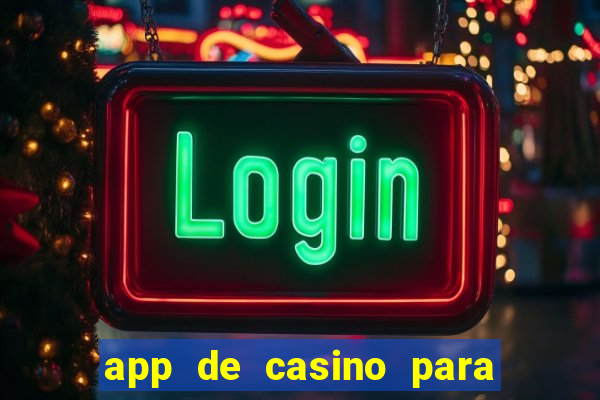 app de casino para ganhar dinheiro