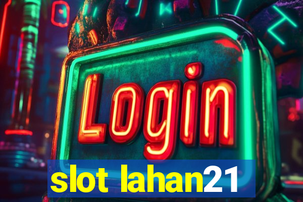 slot lahan21