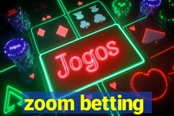 zoom betting