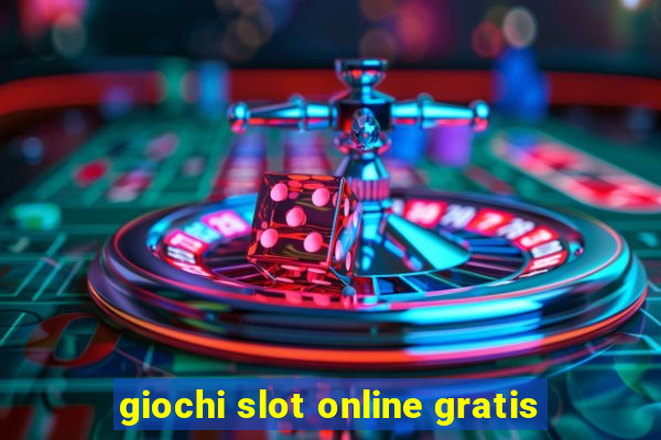 giochi slot online gratis