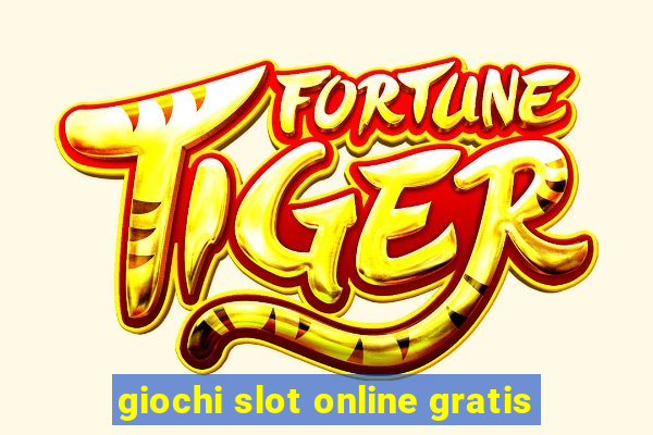 giochi slot online gratis