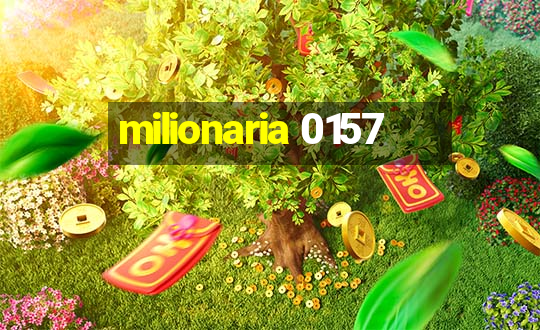 milionaria 0157