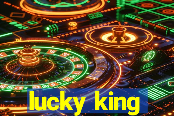 lucky king