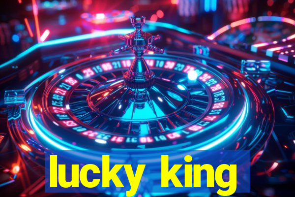 lucky king