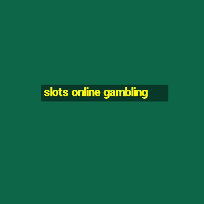 slots online gambling