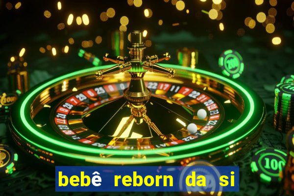 bebê reborn da si fortuna barata