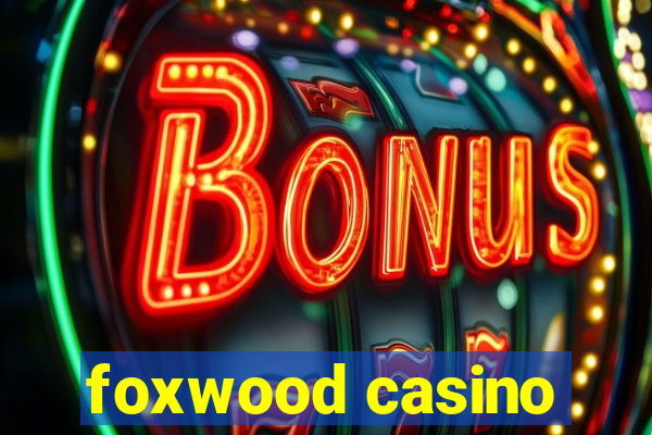 foxwood casino