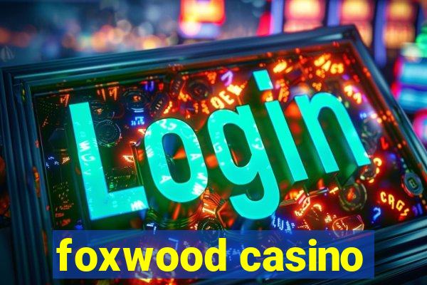 foxwood casino