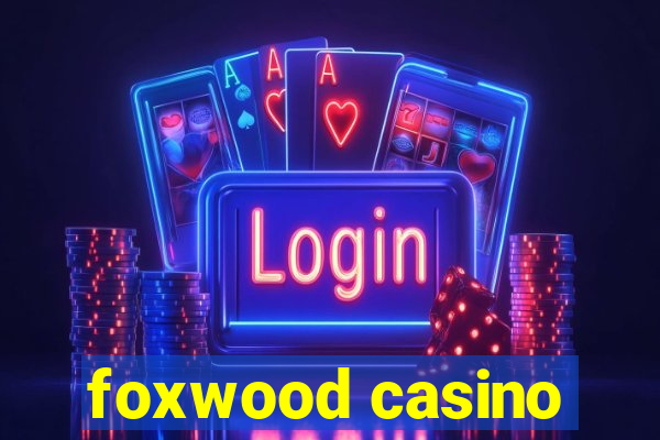 foxwood casino