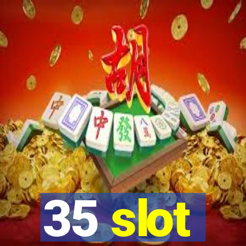 35 slot