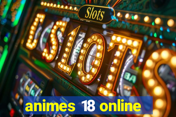 animes 18 online