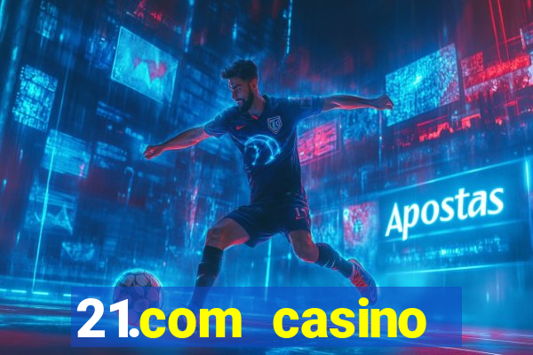 21.com casino veilige gok