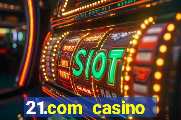 21.com casino veilige gok