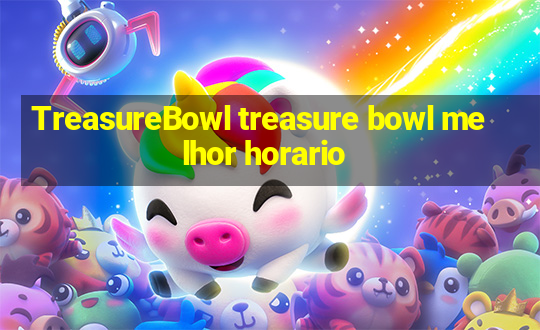 TreasureBowl treasure bowl melhor horario