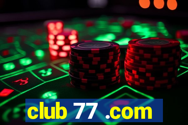 club 77 .com