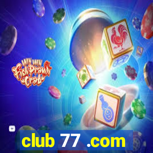 club 77 .com