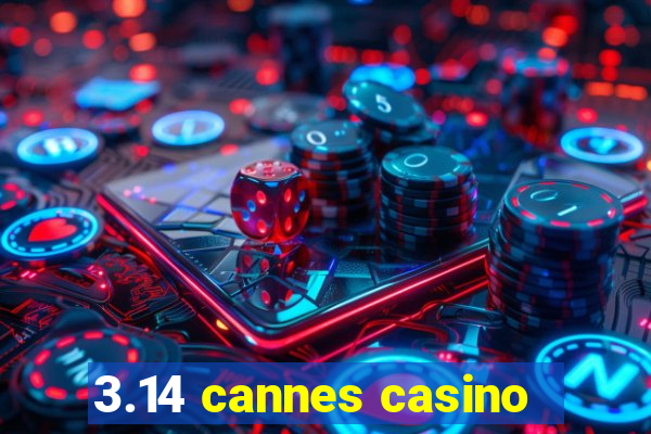 3.14 cannes casino