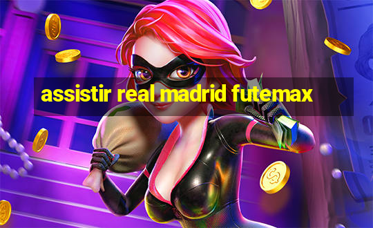 assistir real madrid futemax