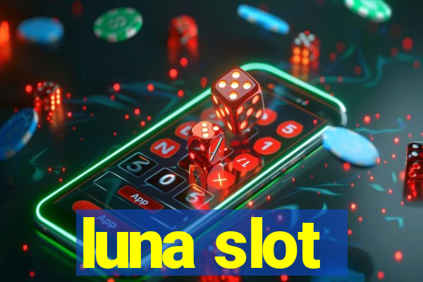 luna slot