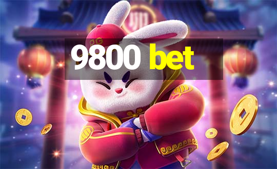 9800 bet