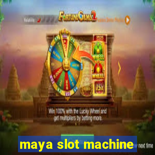 maya slot machine