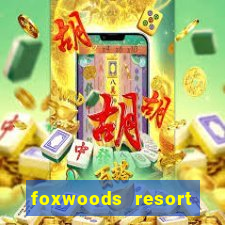 foxwoods resort casino mashantucket connecticut