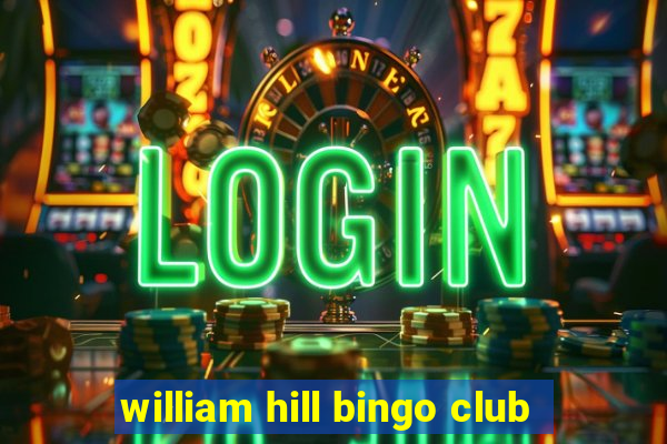 william hill bingo club