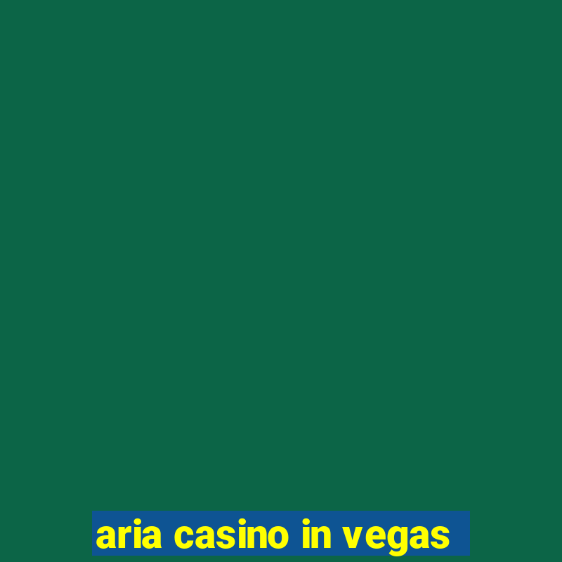 aria casino in vegas